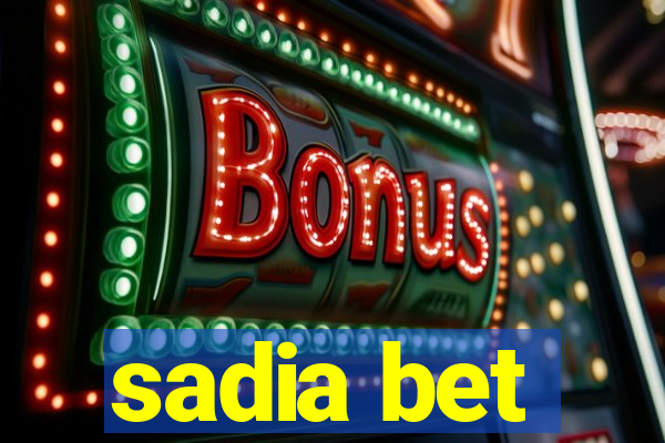 sadia bet